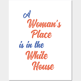 A Woman's Place is in the White House Posters and Art